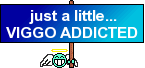 Viggo addicted